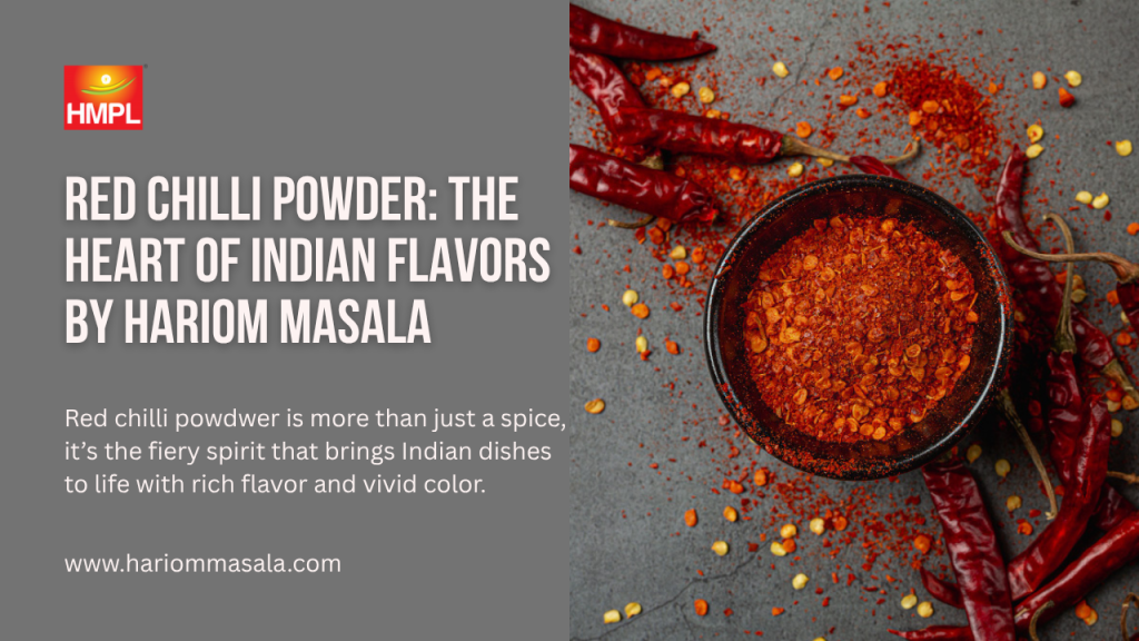 Red Chilli Powder: The Heart Of Indian Flavors By Hariom Masala